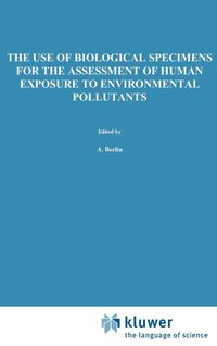 bokomslag The Use of Biological Specimens for the Assessment of Human Exposure to Environmental Pollutants