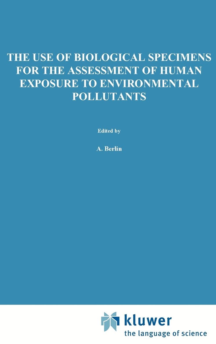 A. Berlin - Use of Biological Specimens for the Assessment of Human Exposure to Environmental Pollutants, Inbunden