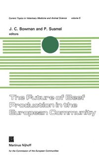 bokomslag The Future of Beef Production in the European Community: A Seminar in the EEC Programme of Coordination of Research on Beef Production and Land Use, O