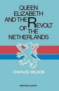 bokomslag Queen Elizabeth and the Revolt of the Netherlands