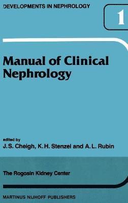 J.S. Cheigh, K.H Stenzel, A.M. Rubin, J. S. Cheigh, K. H. Stenzel, K. H Stenzel, A. M. Rubin - Manual of Clinical Nephrology of the Rogosin Kidney Center, Häftad