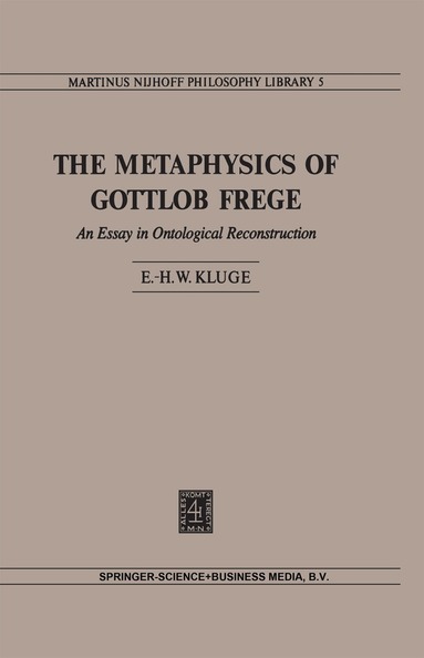 E.H.W Kluge - Metaphysics of Gottlob Frege, Inbunden