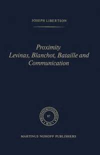 bokomslag Proximity Levinas, Blanchot, Bataille and Communication