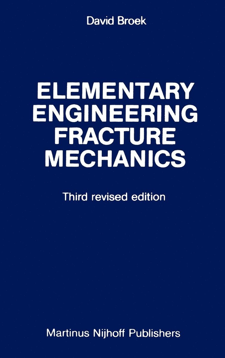 D. Broek - Elementary engineering fracture mechanics, Inbunden