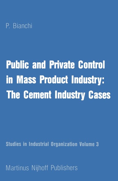 P. Bianchi - Public and Private Control in Mass Product Industry: The Cement Industry Cases, Inbunden