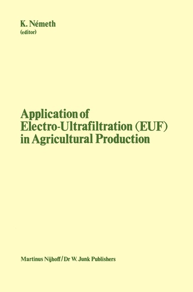 K. Németh - Application of Electro-Ultrafiltration (EUF) in Agricultural Production, Häftad