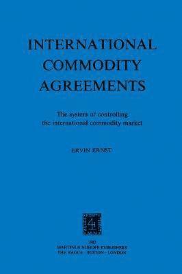 E. Ernst - International Commodity Agreements, Inbunden