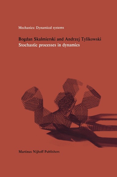 B. Skalmierski, A. Tylikowski - Stochastic Processes in Dynamics, Inbunden