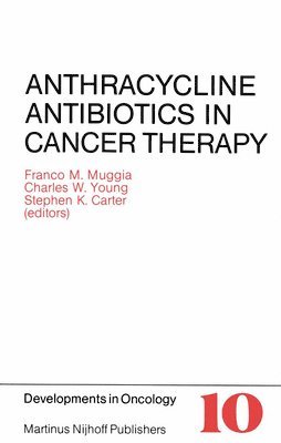 bokomslag Anthracycline Antibiotics in Cancer Therapy: Proceedings of the International Symposium on Anthracycline Antibiotics in Cancer Therapy, New York, New