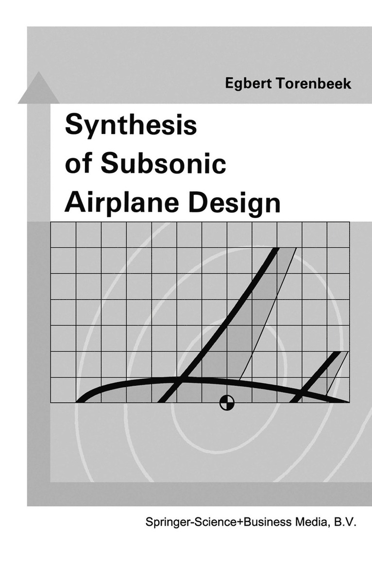 E. Torenbeek, Egbert Torenbeek - Synthesis of Subsonic Airplane Design, Inbunden