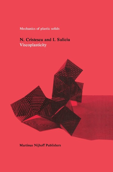 N. Cristescu, I. Suliciu - Viscoplasticity, Inbunden