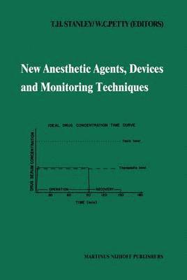 New Anesthetic Agents, Devices and Monitoring Techniques 1