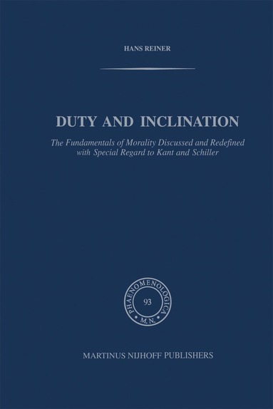 H. Reiner - Duty and Inclination The Fundamentals of Morality Discussed and Redefined with Special Regard to Kant and Schiller, Inbunden
