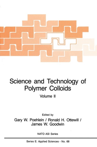 Gary W. Poehlein, Ronald H. Ottewill, James W. Goodwin - Science and Technology of Polymer Colloids, Häftad