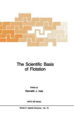 K.J. Ives, K. J. Ives - Scientific Basis of Flotation, Inbunden