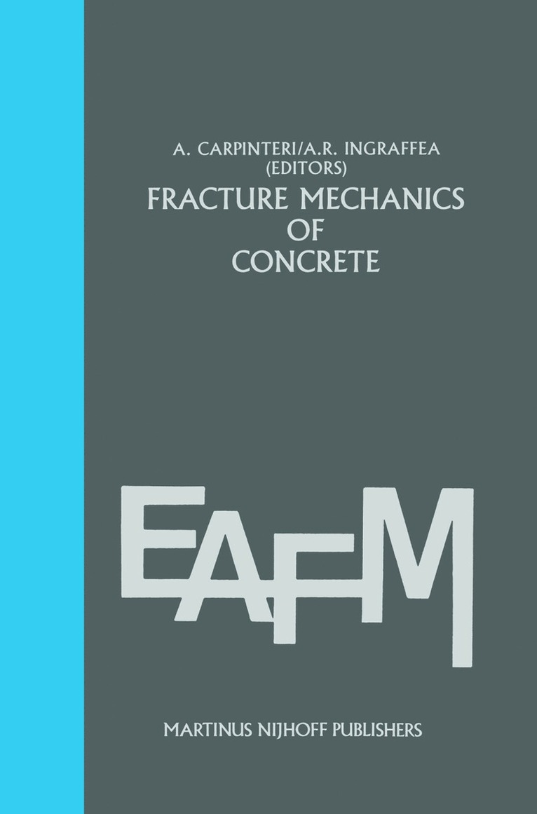 Alberto Carpinteri, Anthony R. Ingraffea - Fracture mechanics of concrete: Material characterization and testing, Inbunden