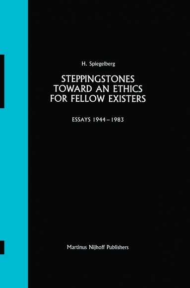 E. Spiegelberg - Steppingstones Toward an Ethics for Fellow Existers, Inbunden