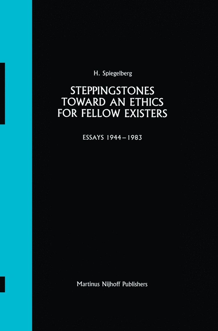 E. Spiegelberg - Steppingstones Toward an Ethics for Fellow Existers, Inbunden