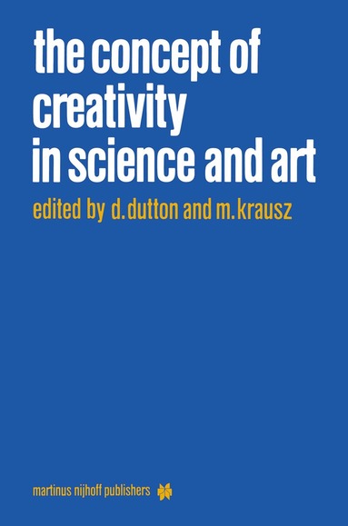 D. Dutton, M. Krausz - Concept of Creativity in Science and Art, Häftad