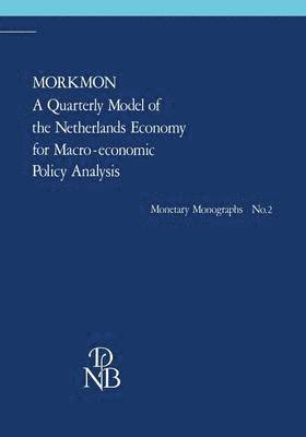 M.M.G. Fase, M. Tvrdý, M. M. G. Fase, M. Tvrdy - MORKMON A Quarterly Model of the Netherlands Economy for Macro-economic Policy Analysis, Häftad