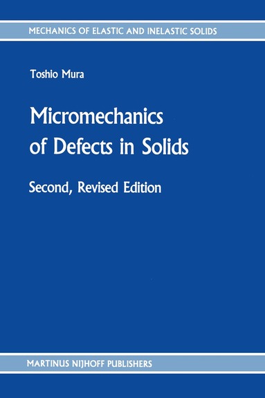T. Mura - Micromechanics of Defects in Solids, Häftad