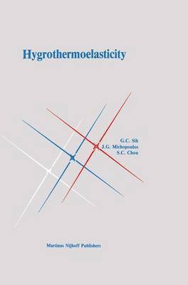 George C. Sih, J. Michopoulos, Shang-Ching Chou - Hygrothermoelasticity, Inbunden