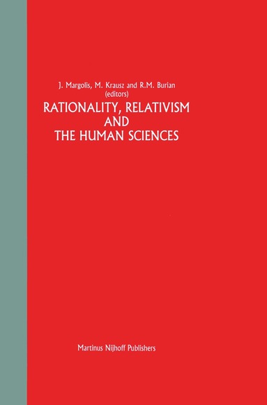Joseph Margolis, A.S. Krausz, R. Burian - Rationality, Relativism and the Human Sciences, Häftad