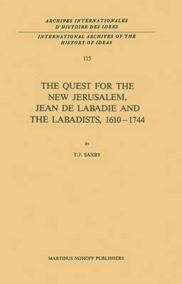 The Quest for the New Jerusalem, Jean de Labadie and the Labadists, 16101744 1