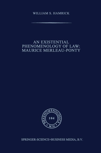 William S. Hamrick - Existential Phenomenology of Law: Maurice Merleau-Ponty, Inbunden