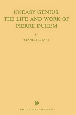 bokomslag Uneasy Genius: The Life And Work Of Pierre Duhem