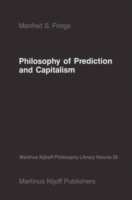M.S. Frings, M. S. Frings - Philosophy of Prediction and Capitalism, Inbunden