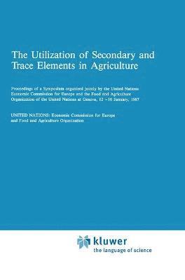 UN Economic Commission for Europe, Un Economic Commission for Europe - Utilization of Secondary and Trace Elements in Agriculture, Inbunden