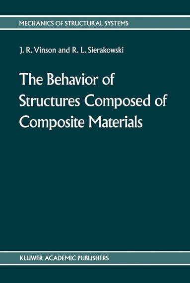 Jack R. Vinson, Robert L. Sierakowski, Jack R. Vinson, Robert L. Sierakowski - behavior of structures composed of composite materials, Häftad