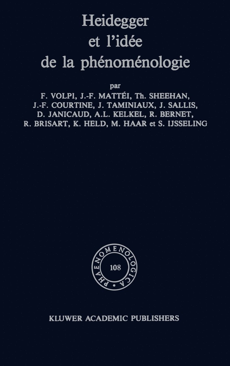 F. Volpi, J.-F. Mattéi, T. Sheehan, J.-F. Courtine, J. Taminiaux, J. Sallis, Dominique Janicaud, A.L. Kelkel, Rudolf Bernet, R. Brisart, K. Held, M. Haar, J.C. IJsseling, J. -F Mattéi, J. C. Ijsseling, J. -F. Mattéi, J. -F. Courtine, A. L. Kelkel - Heidegger et l'idée de la phénoménologie, Inbunden