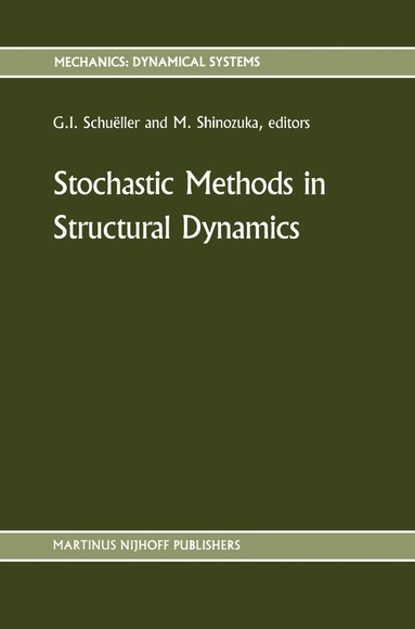 G.I. Schuëller, Masanobu Shinozuka - Stochastic Methods in Structural Dynamics, Inbunden