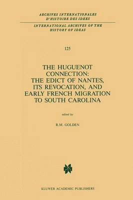 The Huguenot Connection: The Edict of Nantes, Its Revocation, and Early French Migration to South Carolina 1