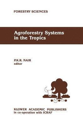 Agroforestry Systems in the Tropics 1