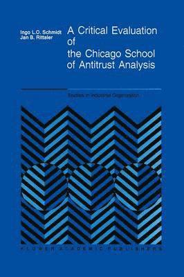 bokomslag A Critical Evaluation of the Chicago School of Antitrust Analysis