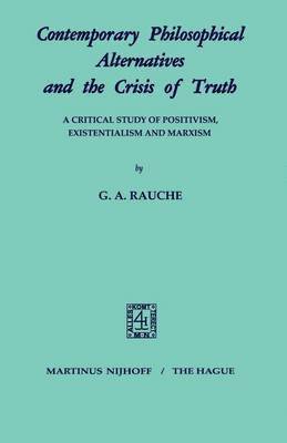 G.A. Rauche - Contemporary Philosophical Alternatives and the Crisis of Truth, Häftad