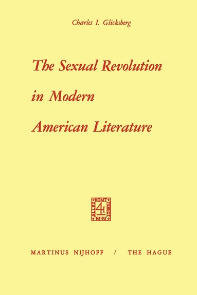 I. Glicksberg - Sexual Revolution in Modern American Literature, Häftad