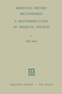 bokomslag Moravia's History Reconsidered a Reinterpretation of Medieval Sources
