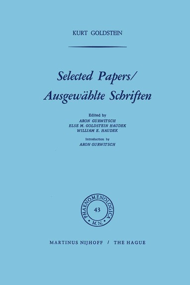 K. Goldstein, Aron Gurwitsch, E.M. Goldstein-Haudek, R.W. Haudek - Selected Papers/Ausgewählte Schriften, Inbunden