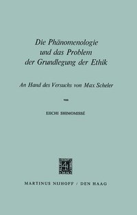 bokomslag Die Phänomenologie und das Problem der Grundlegung der Ethik