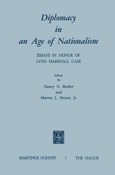 N.N. Barker, M.L. Brown - Diplomacy in an Age of Nationalism, Inbunden