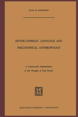 David M. Rasmussen, D. M. Rasmussen - Mythic-Symbolic Language and Philosophical Anthropology, Häftad