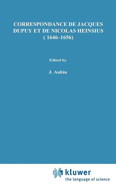 J.A. Bots - Correspondance de Jacques Dupuy et de Nicolas Heinsius (1646-1656), Inbunden
