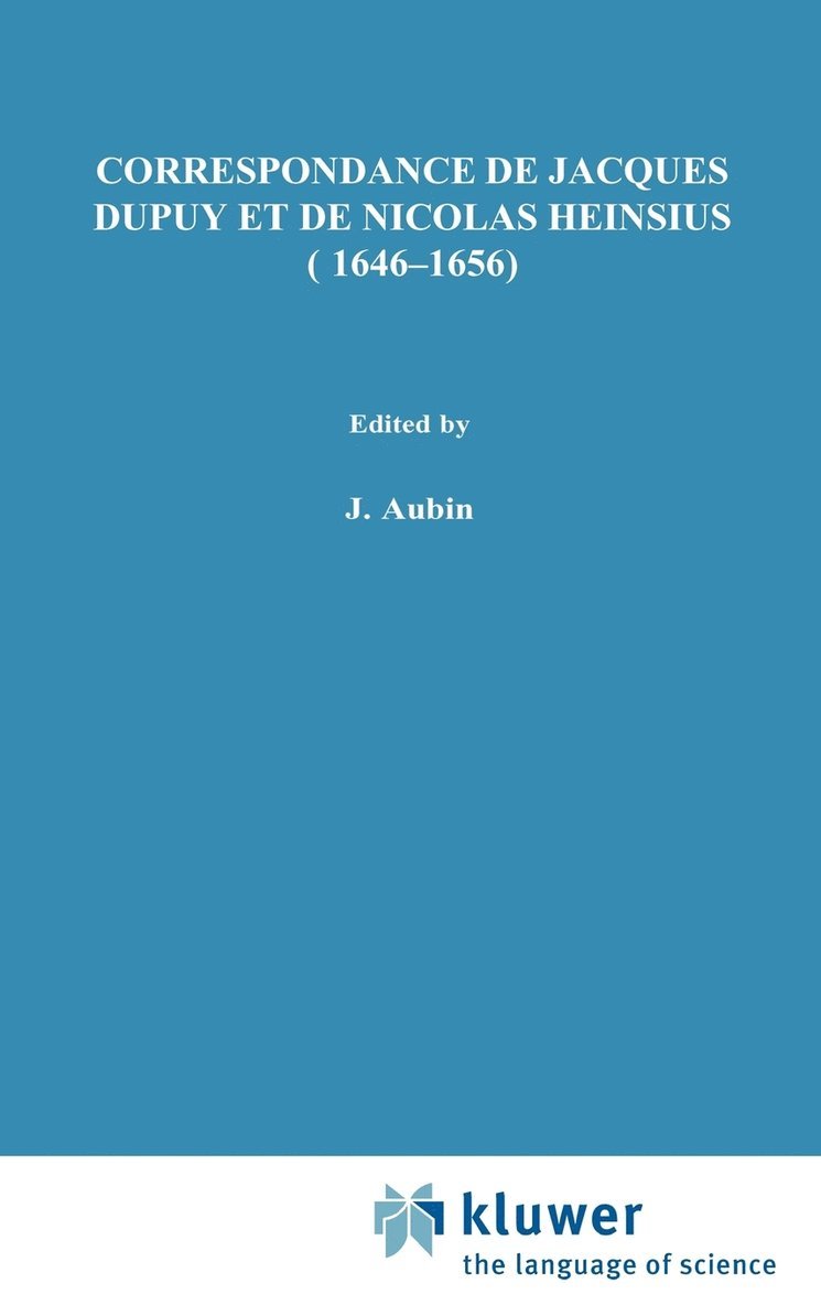 Correspondance de Jacques Dupuy et de Nicolas Heinsius (1646-1656) 1