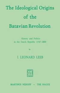 bokomslag The Ideological Origins of the Batavian Revolution