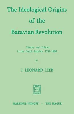 bokomslag The Ideological Origins of the Batavian Revolution