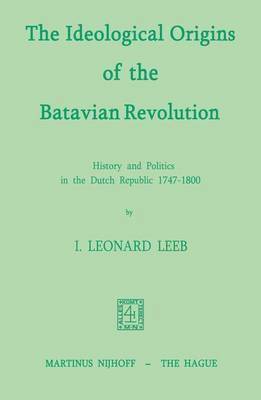 I.L. Leeb, I. L. Leeb - Ideological Origins of the Batavian Revolution, Häftad